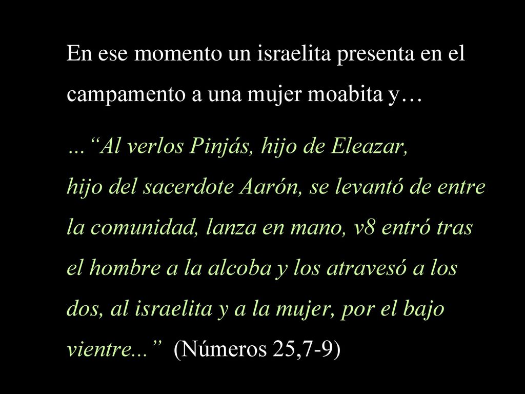 En ese momento un israelita presenta en el campamento a una mujer moabita y…