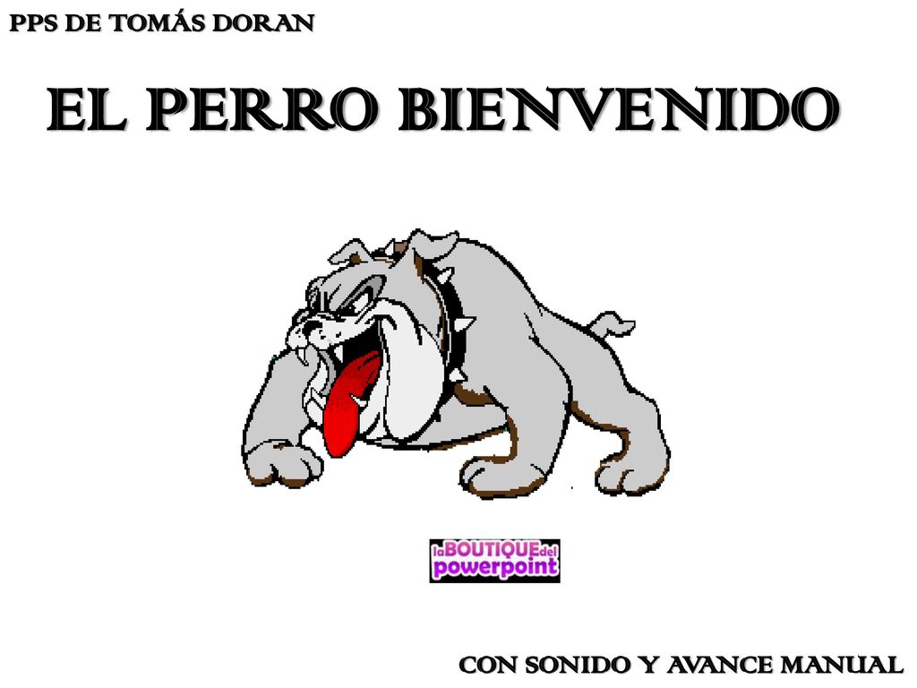 PPS DE TOMÁS DORAN EL PERRO BIENVENIDO CON SONIDO Y AVANCE MANUAL