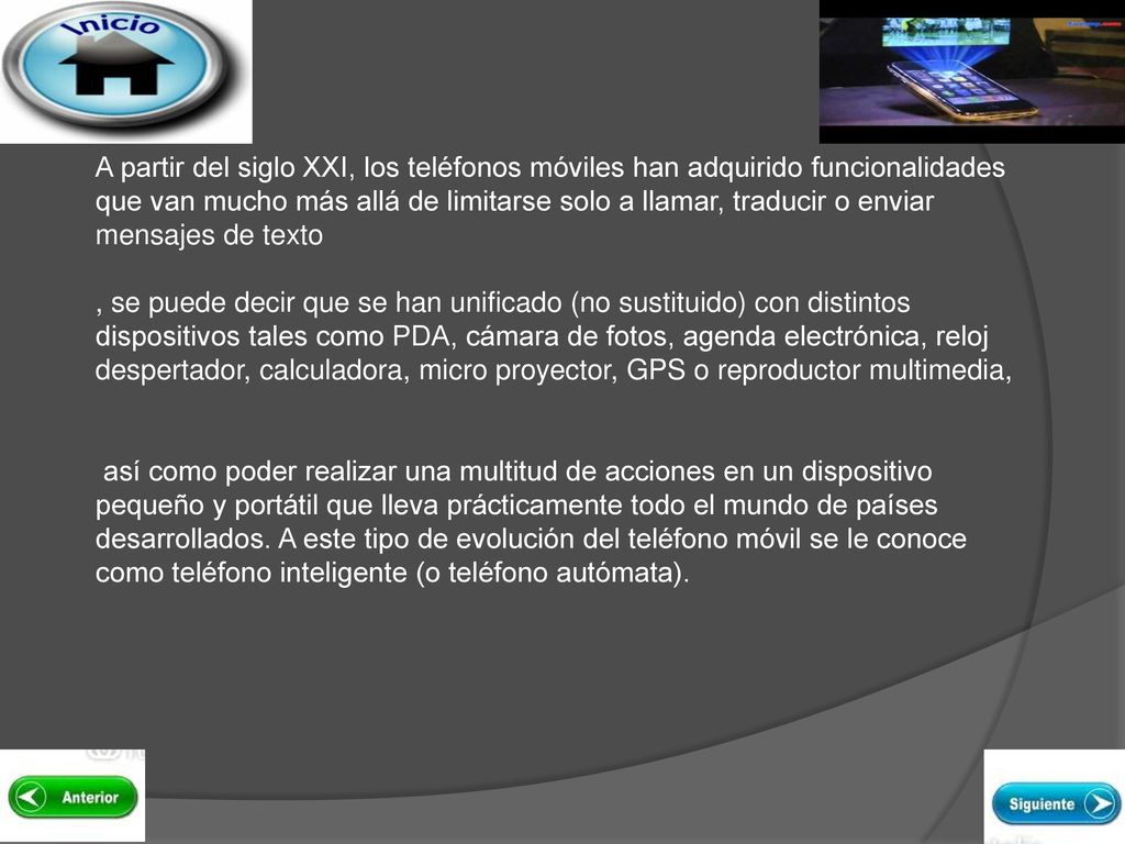 A partir del siglo XXI, los teléfonos móviles han adquirido funcionalidades que van mucho más allá de limitarse solo a llamar, traducir o enviar mensajes de texto
