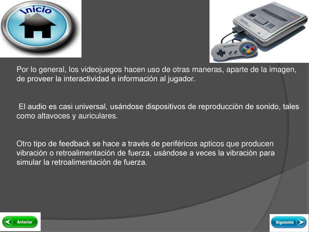 Por lo general, los videojuegos hacen uso de otras maneras, aparte de la imagen, de proveer la interactividad e información al jugador.
