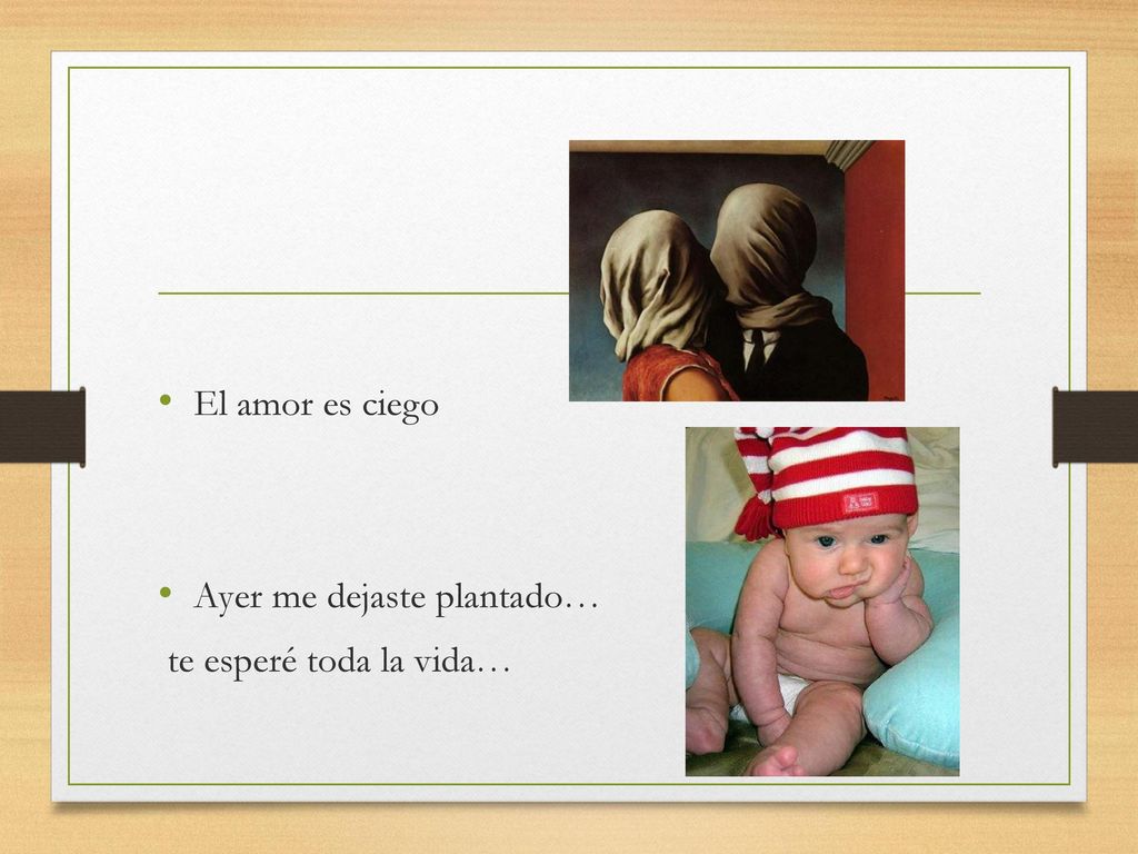 El amor es ciego Ayer me dejaste plantado… te esperé toda la vida…