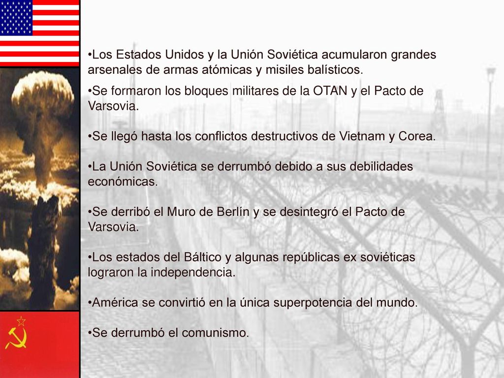 Los Estados Unidos y la Unión Soviética acumularon grandes arsenales de armas atómicas y misiles balísticos.