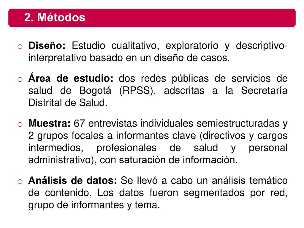 2. Métodos Diseño: Estudio cualitativo, exploratorio y descriptivo-interpretativo basado en un diseño de casos.