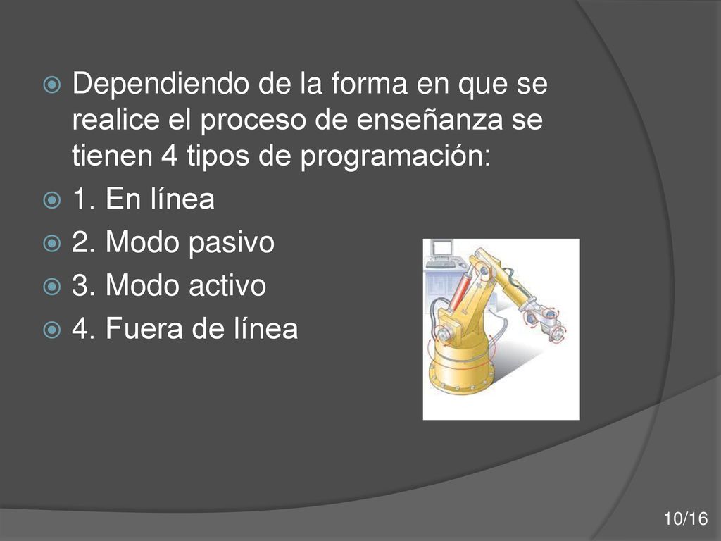 Dependiendo de la forma en que se realice el proceso de enseñanza se tienen 4 tipos de programación: