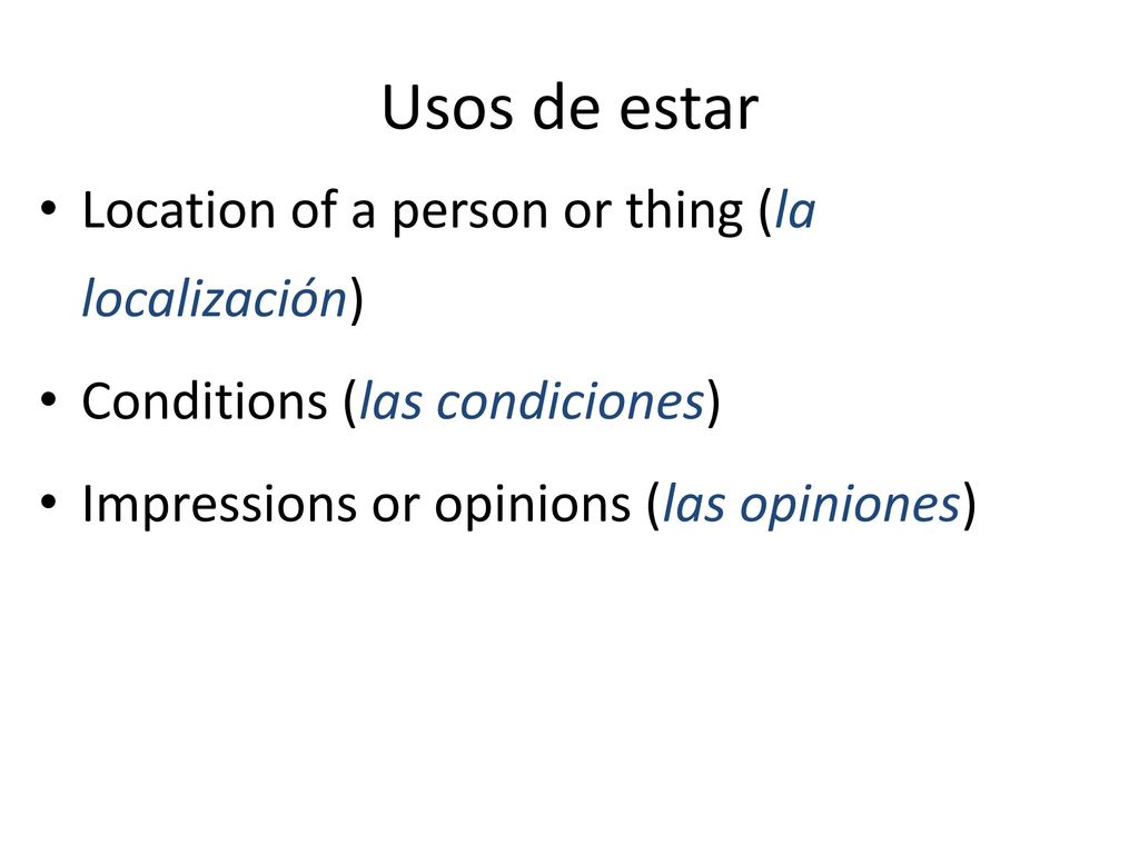 Usos de estar Location of a person or thing (la localización)