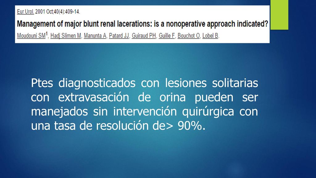 Ptes diagnosticados con lesiones solitarias con extravasación de orina pueden ser manejados sin intervención quirúrgica con una tasa de resolución de> 90%.
