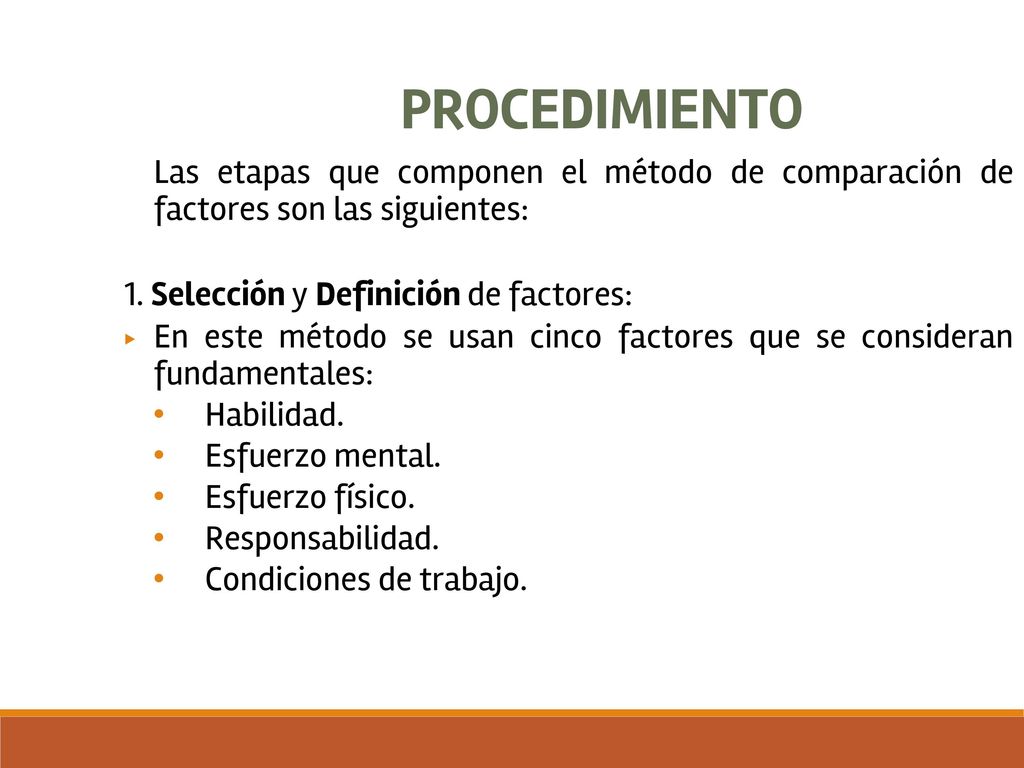 PROCEDIMIENTO Las etapas que componen el método de comparación de factores son las siguientes: 1. Selección y Definición de factores:
