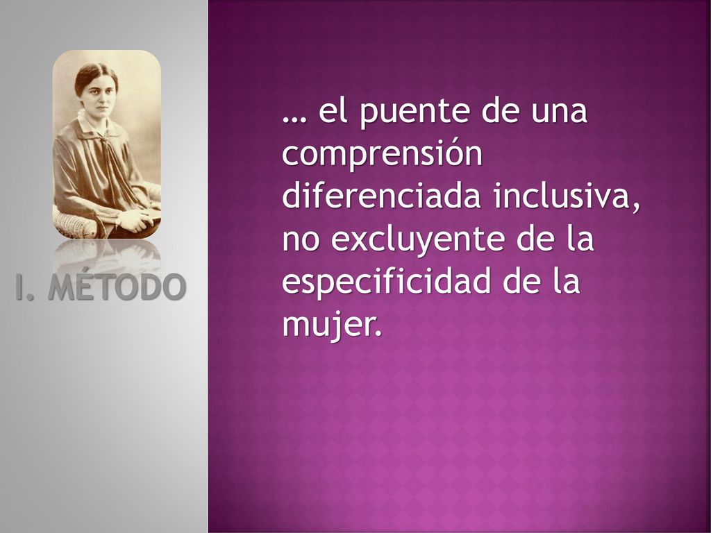… el puente de una comprensión diferenciada inclusiva, no excluyente de la especificidad de la mujer.