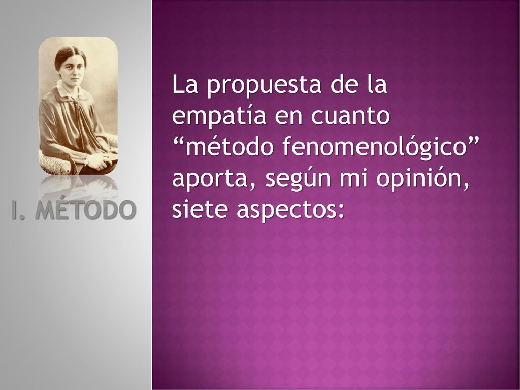 La propuesta de la empatía en cuanto. método fenomenológico aporta, según mi opinión, siete aspectos: