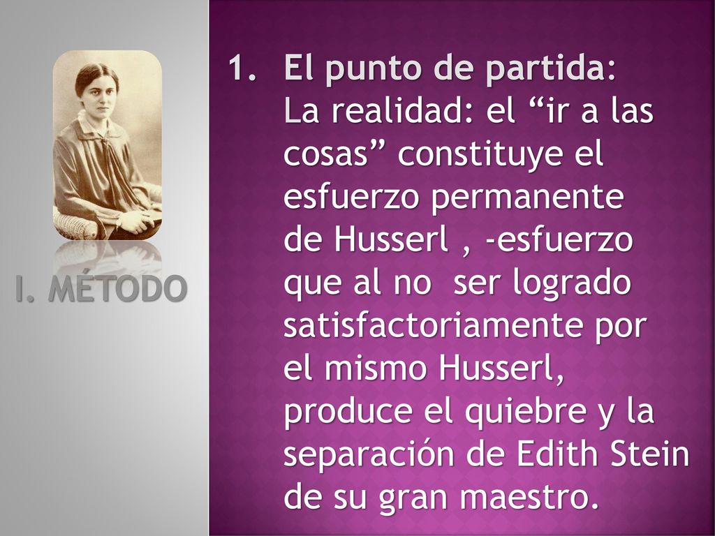 El punto de partida: La realidad: el ir a las cosas constituye el esfuerzo permanente.