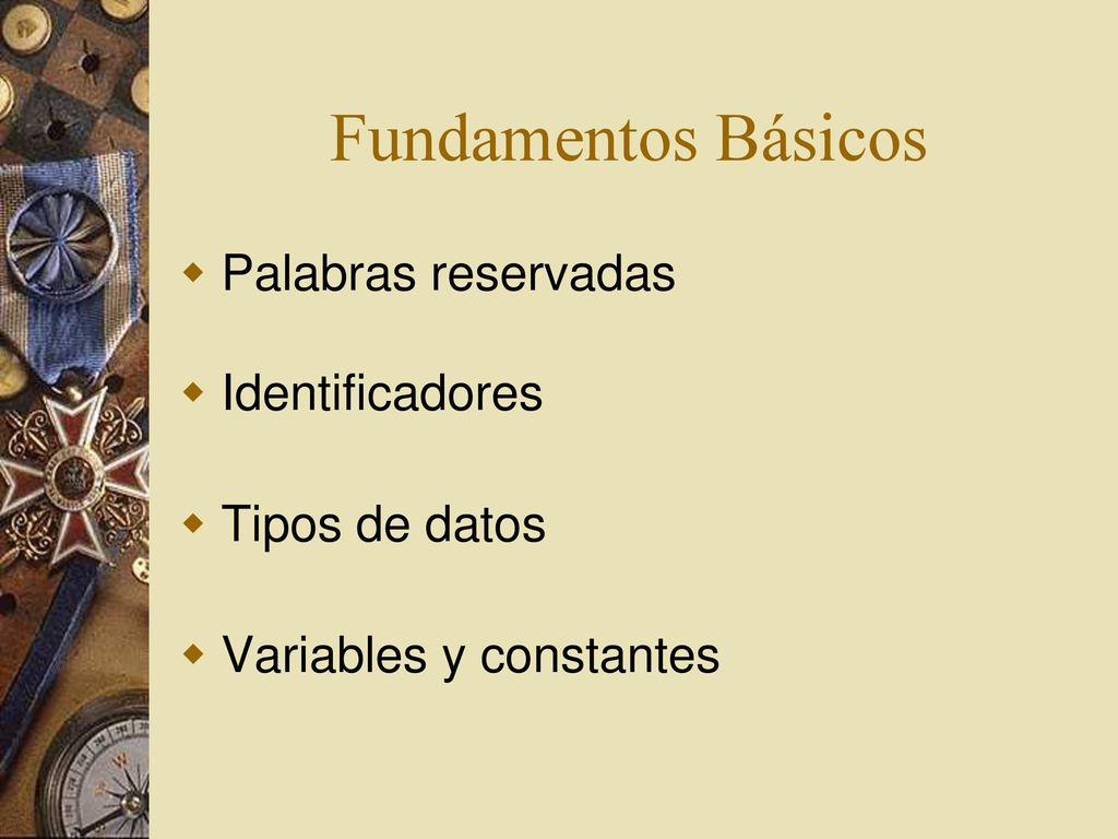Fundamentos Básicos Palabras reservadas Identificadores Tipos de datos