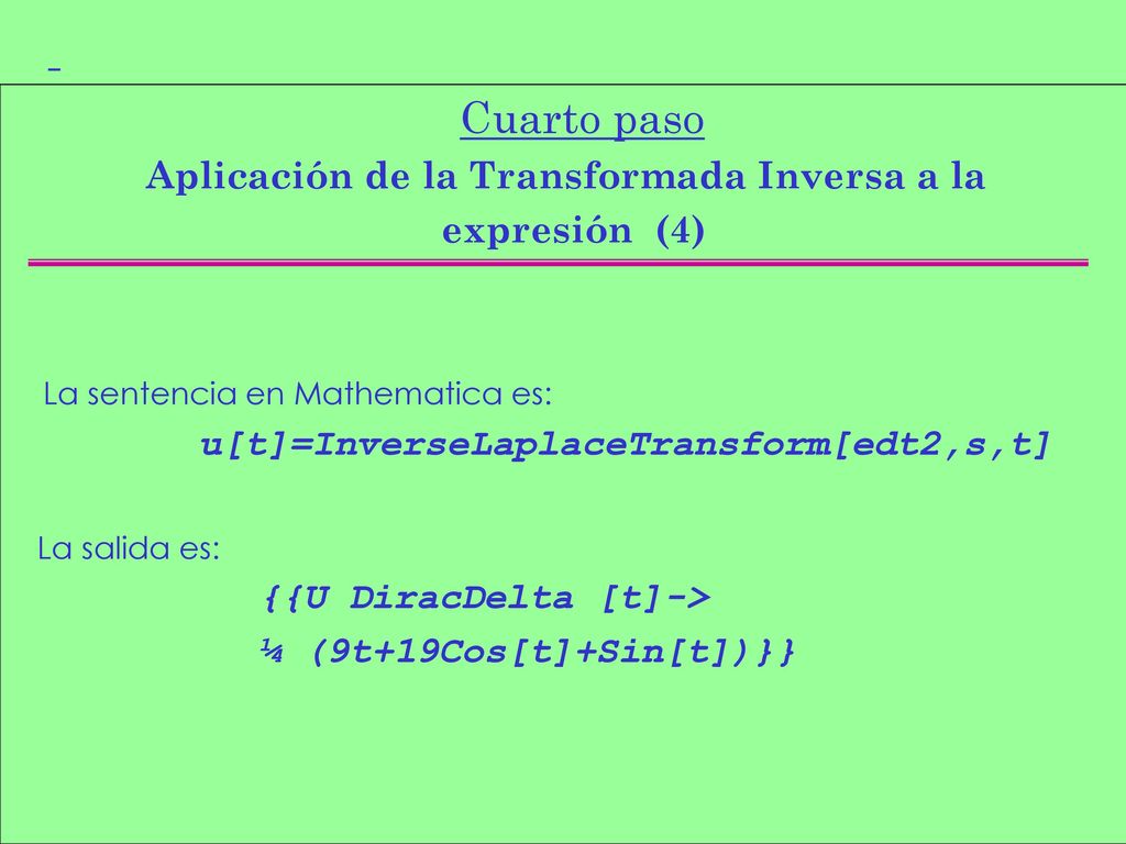 Cuarto paso Aplicación de la Transformada Inversa a la expresión (4)