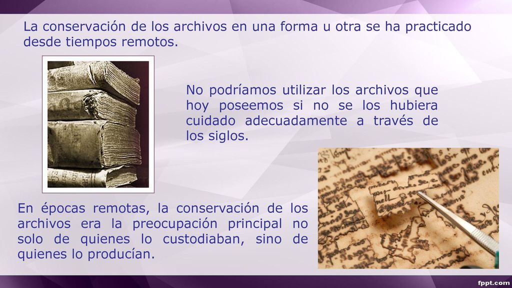 La conservación de los archivos en una forma u otra se ha practicado desde tiempos remotos.