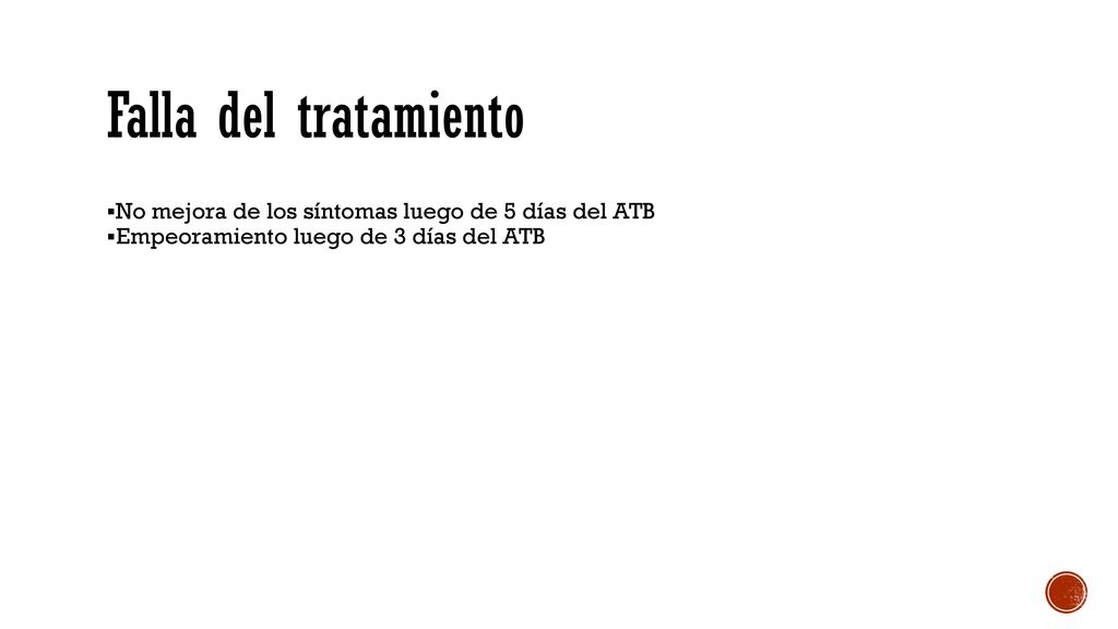 Falla del tratamiento No mejora de los síntomas luego de 5 días del ATB.