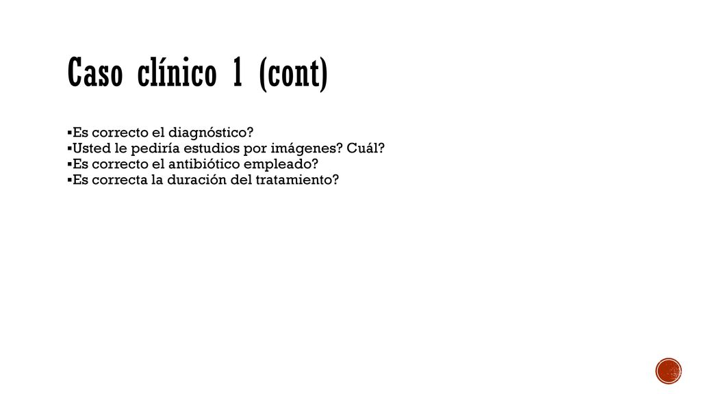 Caso clínico 1 (cont) Es correcto el diagnóstico