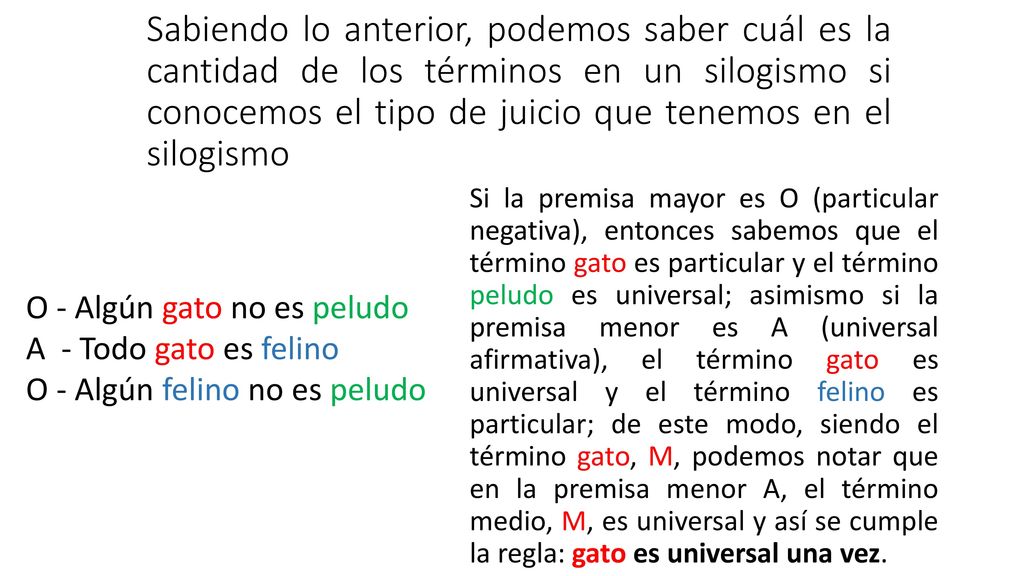 Sabiendo lo anterior, podemos saber cuál es la cantidad de los términos en un silogismo si conocemos el tipo de juicio que tenemos en el silogismo