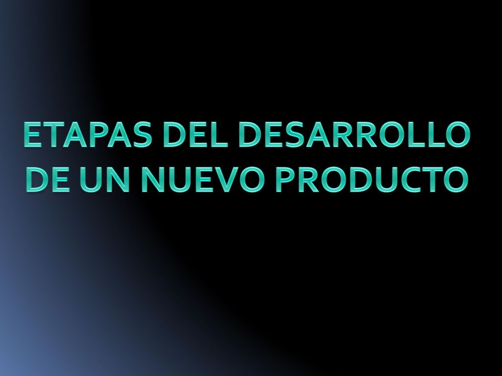 ETAPAS DEL DESARROLLO DE UN NUEVO PRODUCTO