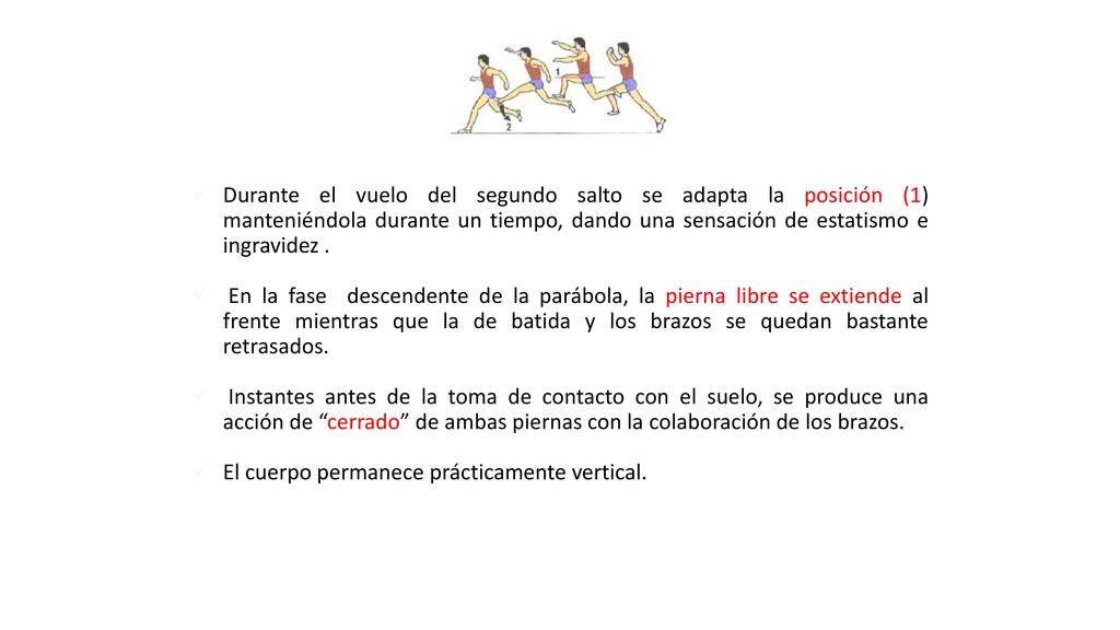 Durante el vuelo del segundo salto se adapta la posición (1) manteniéndola durante un tiempo, dando una sensación de estatismo e ingravidez .