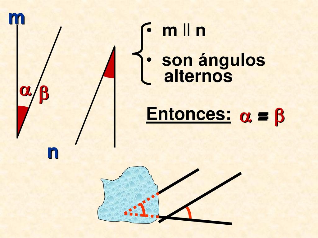 m m ll n son ángulos alternos   Entonces:  =  n