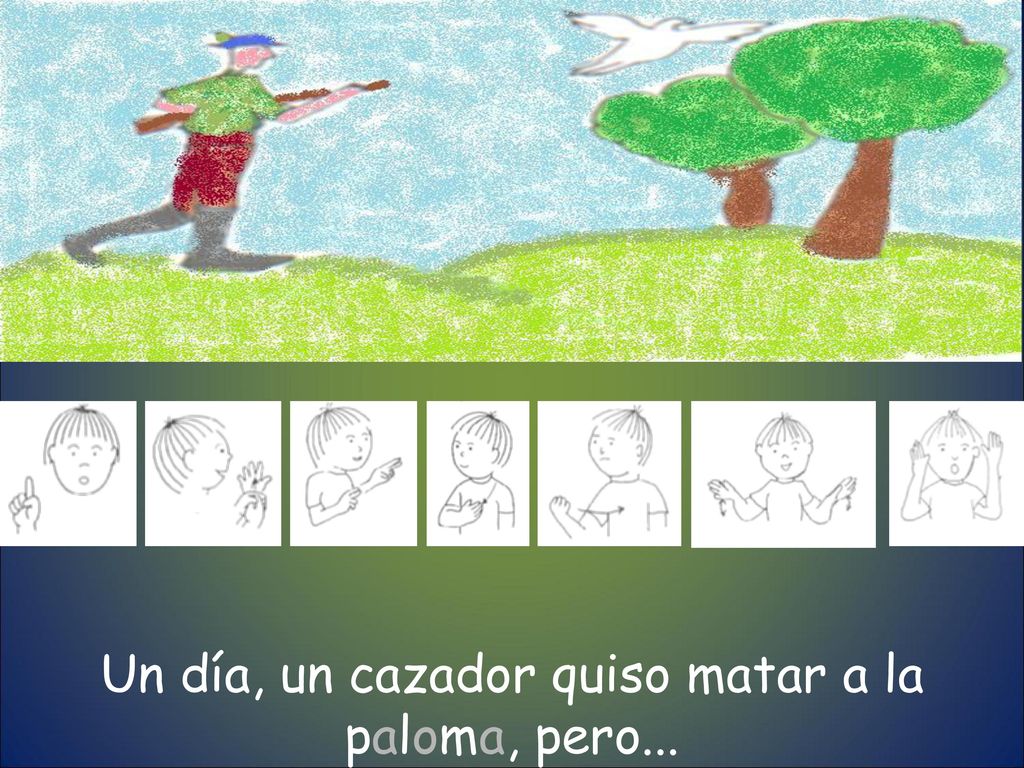 Un día, un cazador quiso matar a la paloma, pero...
