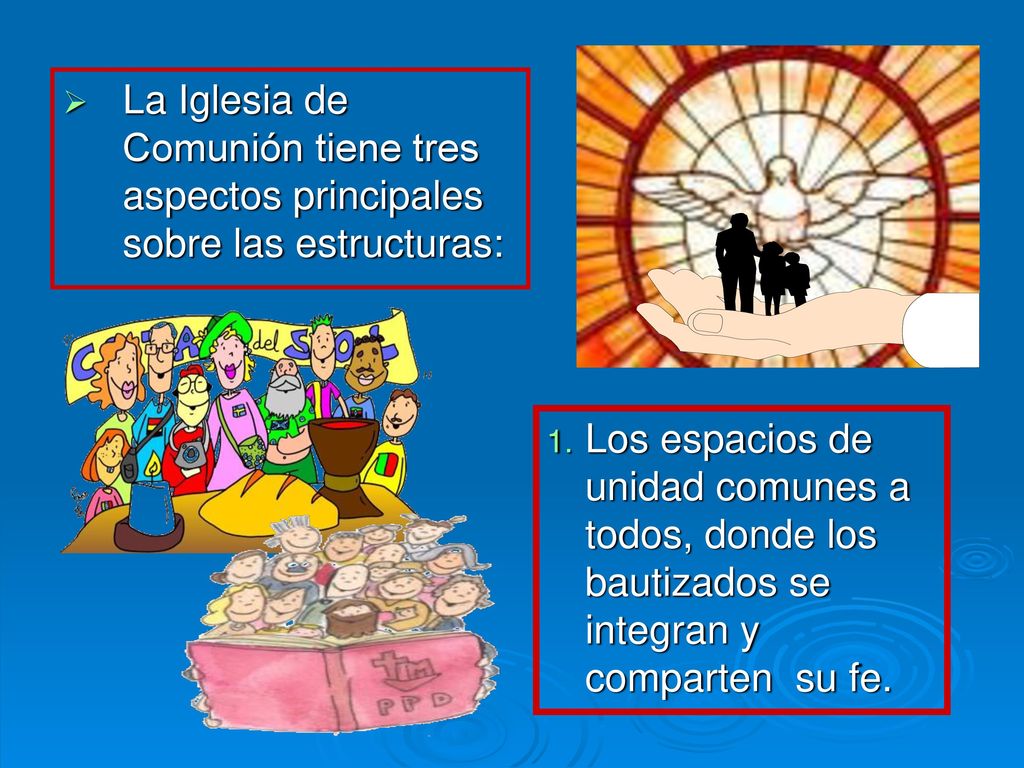 La Iglesia de Comunión tiene tres aspectos principales sobre las estructuras: