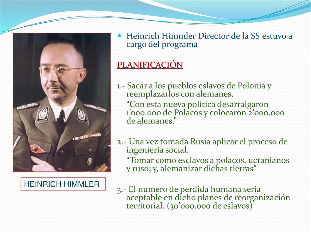 Heinrich Himmler Director de la SS estuvo a cargo del programa
