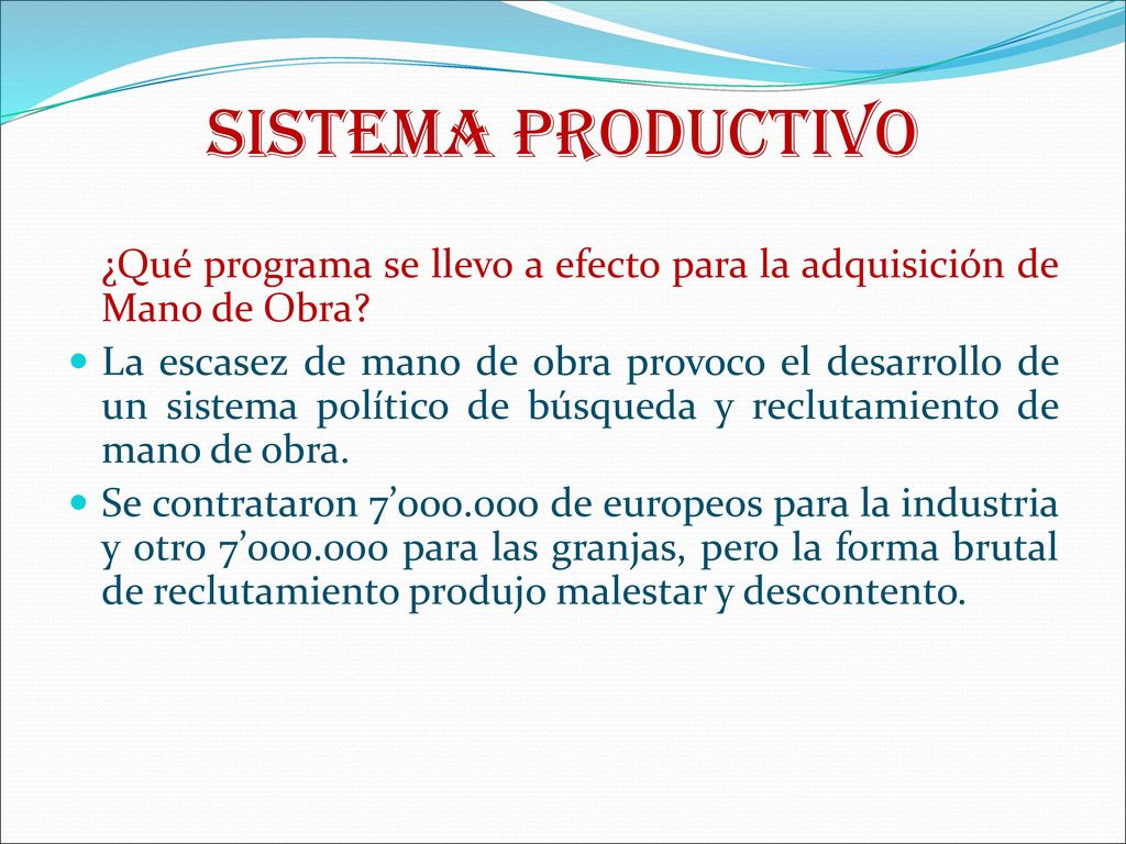 Sistema productivo ¿Qué programa se llevo a efecto para la adquisición de Mano de Obra