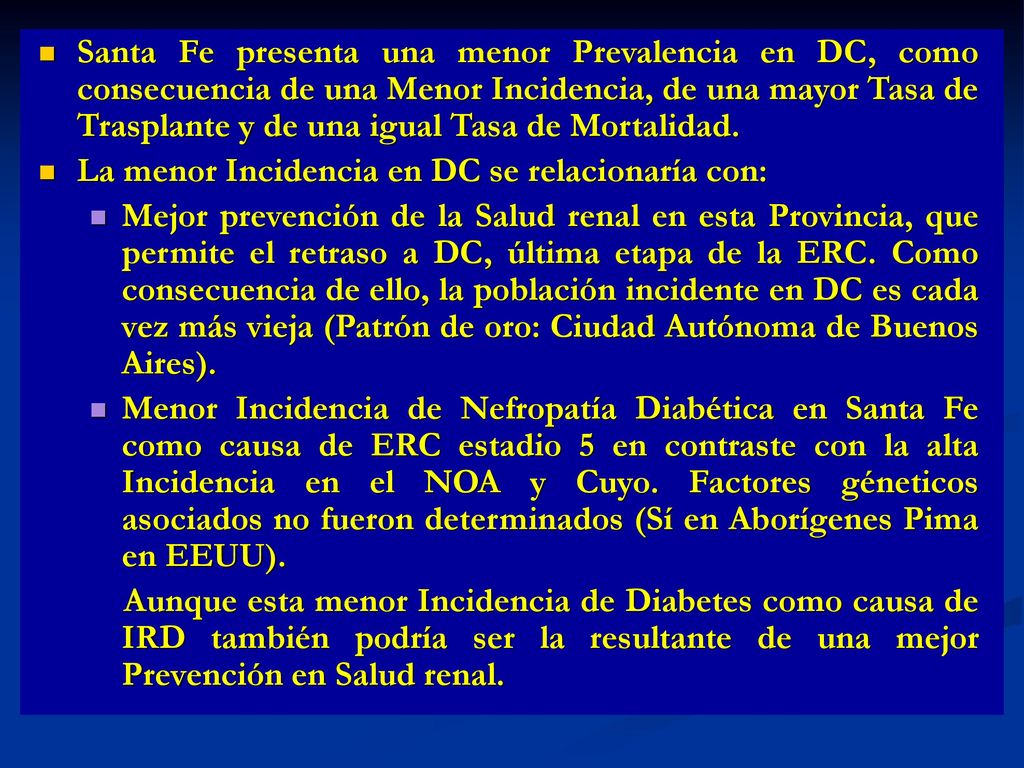 Santa Fe presenta una menor Prevalencia en DC, como consecuencia de una Menor Incidencia, de una mayor Tasa de Trasplante y de una igual Tasa de Mortalidad.