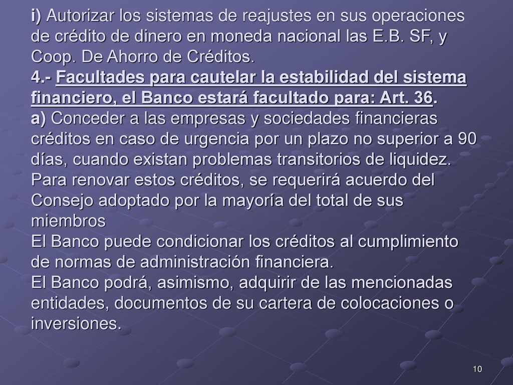 i) Autorizar los sistemas de reajustes en sus operaciones de crédito de dinero en moneda nacional las E.B.