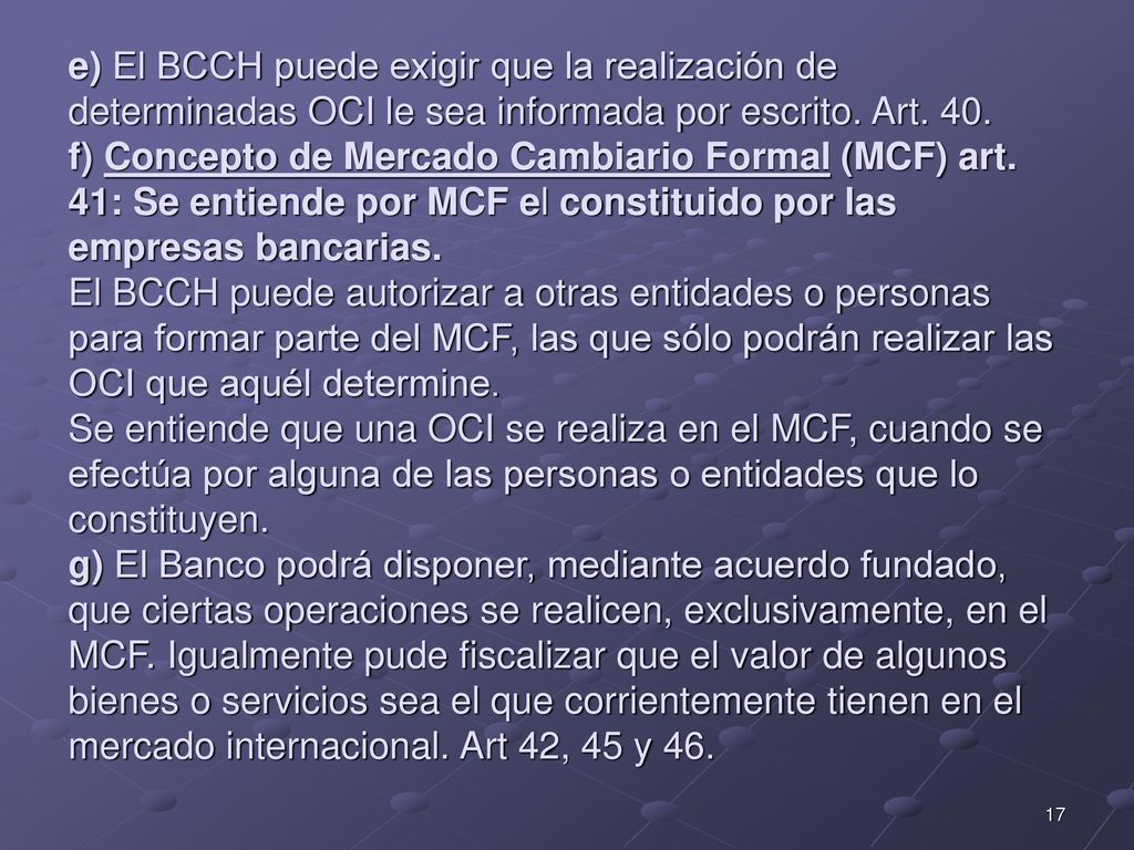 e) El BCCH puede exigir que la realización de determinadas OCI le sea informada por escrito.