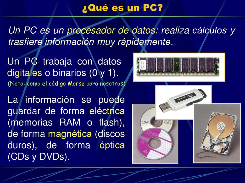 Un PC trabaja con datos digitales o binarios (0 y 1).
