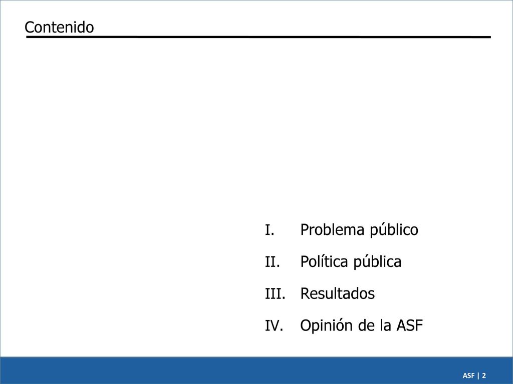 Contenido Problema público Política pública Resultados Opinión de la ASF