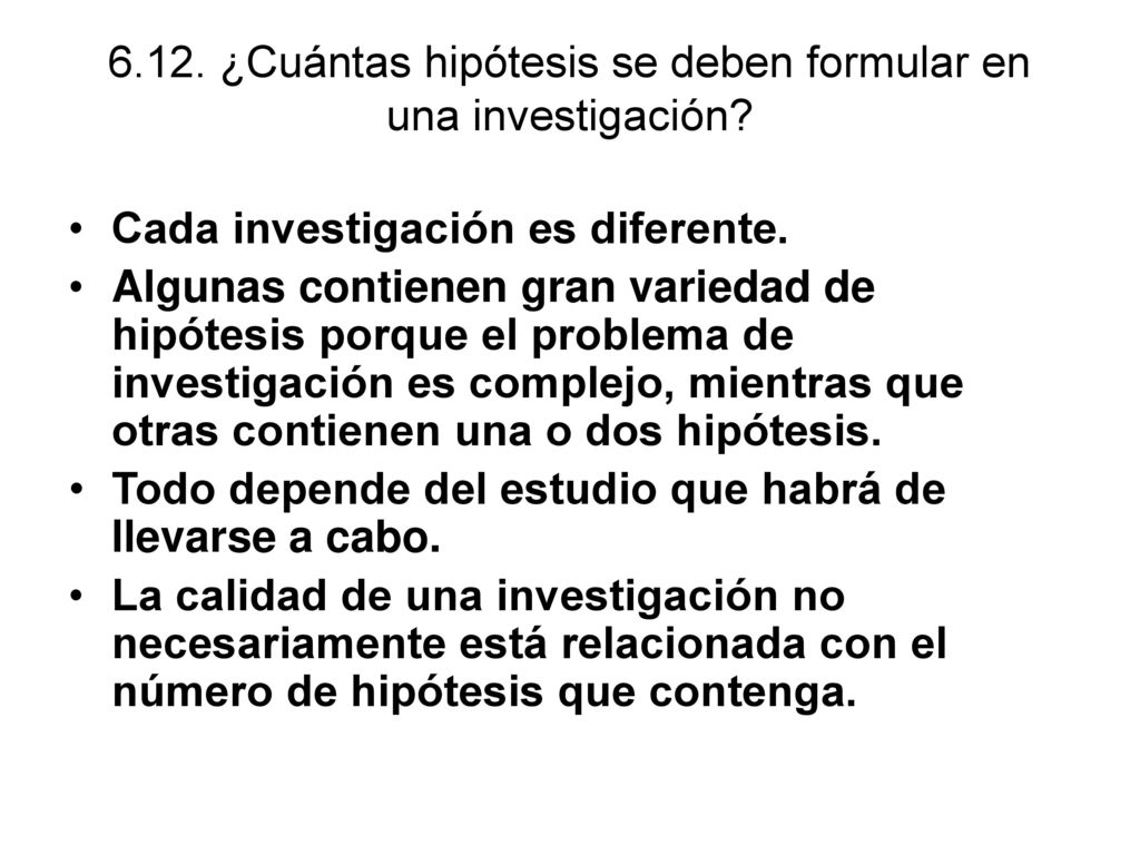 6.12. ¿Cuántas hipótesis se deben formular en una investigación