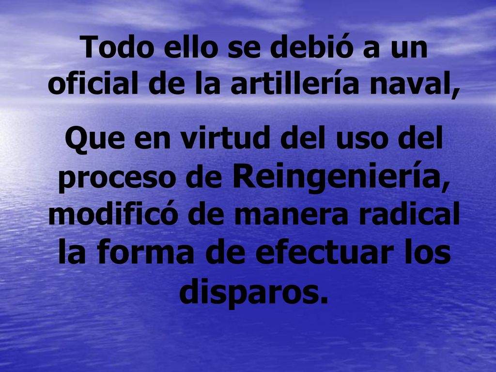Todo ello se debió a un oficial de la artillería naval,