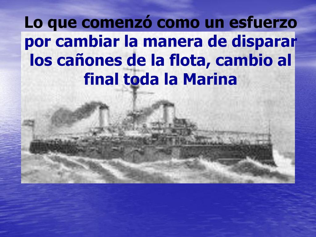 Lo que comenzó como un esfuerzo por cambiar la manera de disparar los cañones de la flota, cambio al final toda la Marina