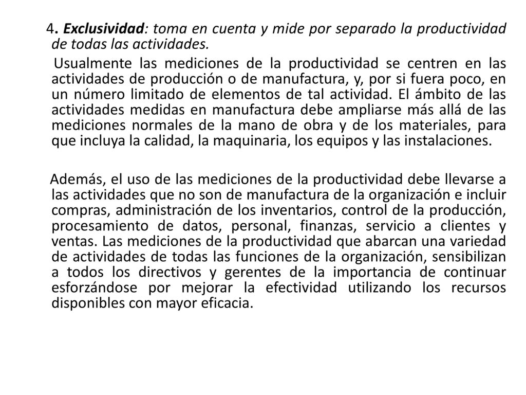 4. Exclusividad: toma en cuenta y mide por separado la productividad de todas las actividades.