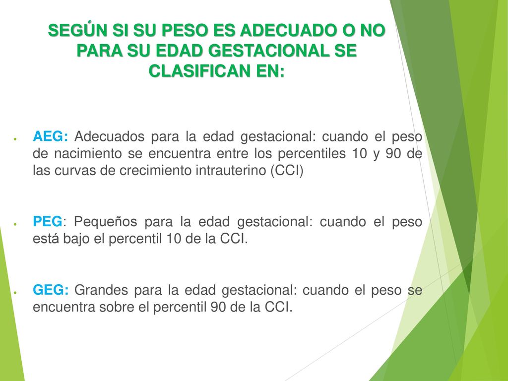 SEGÚN SI SU PESO ES ADECUADO O NO PARA SU EDAD GESTACIONAL SE CLASIFICAN EN: