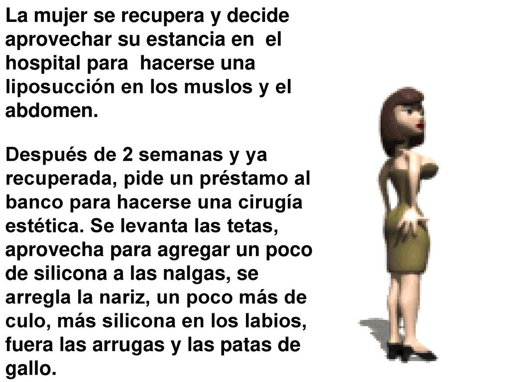 La mujer se recupera y decide aprovechar su estancia en el hospital para hacerse una liposucción en los muslos y el abdomen.