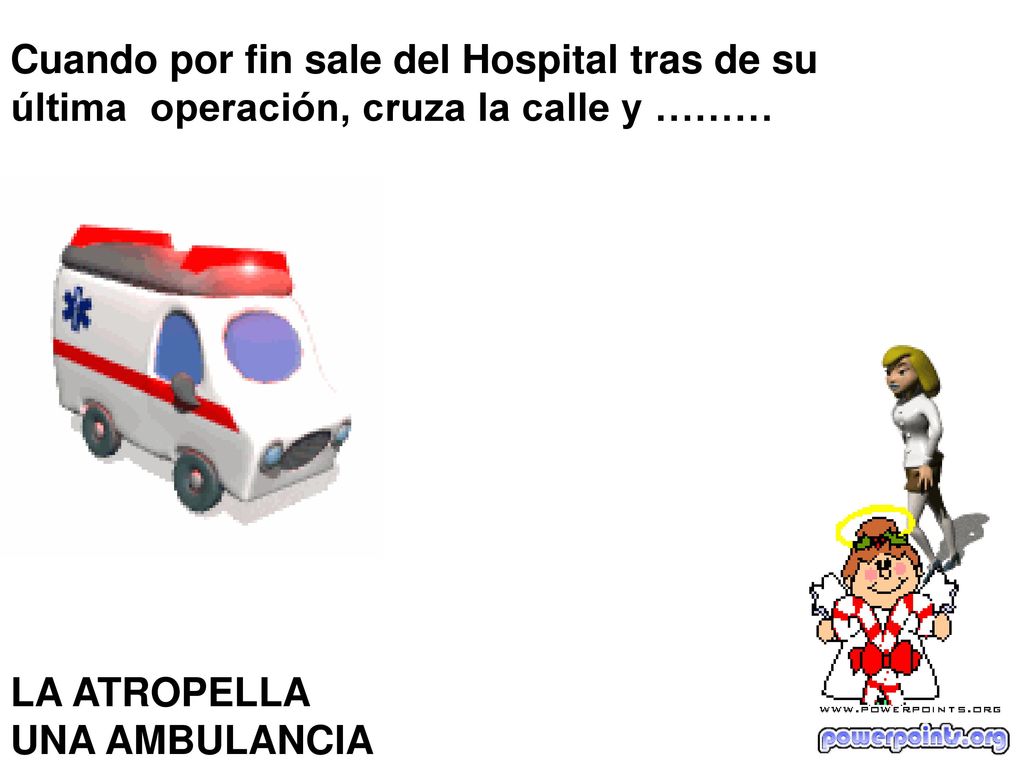 Cuando por fin sale del Hospital tras de su última operación, cruza la calle y ………