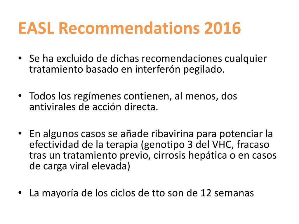 EASL Recommendations 2016 Se ha excluido de dichas recomendaciones cualquier tratamiento basado en interferón pegilado.