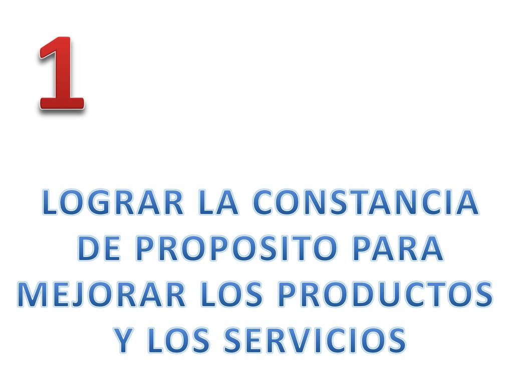 1 LOGRAR LA CONSTANCIA DE PROPOSITO PARA MEJORAR LOS PRODUCTOS