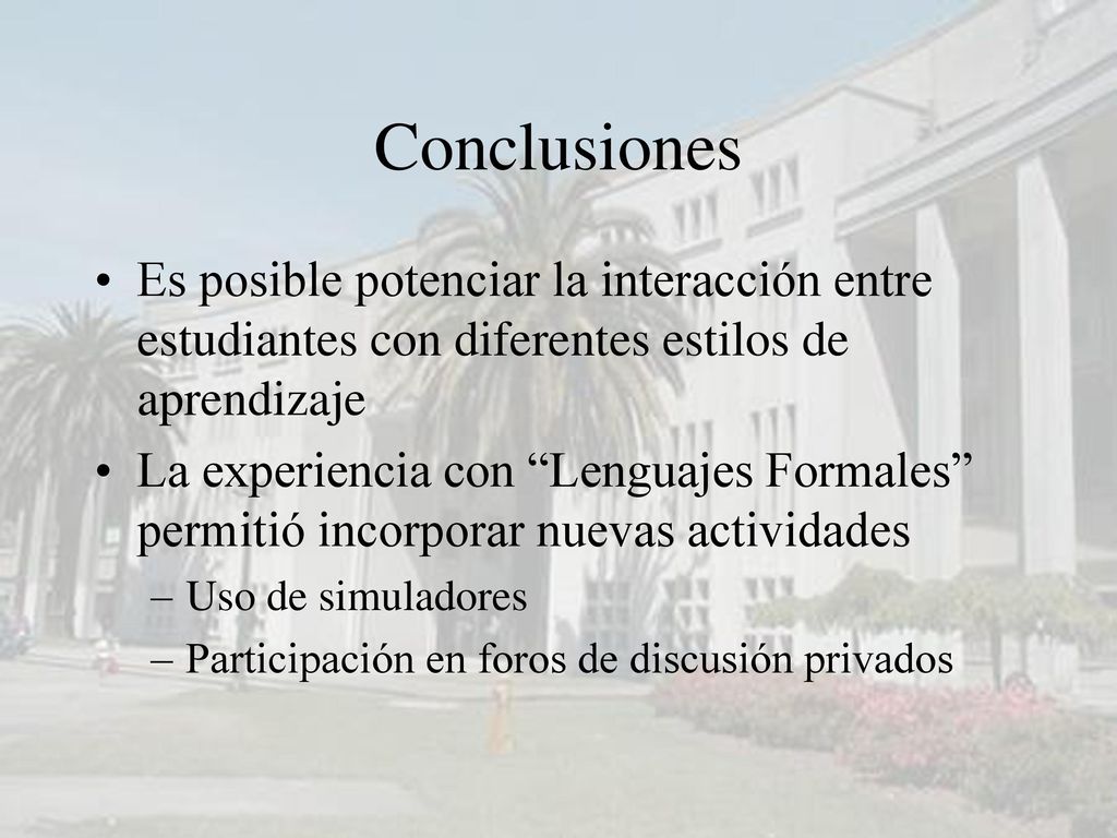 Conclusiones Es posible potenciar la interacción entre estudiantes con diferentes estilos de aprendizaje.