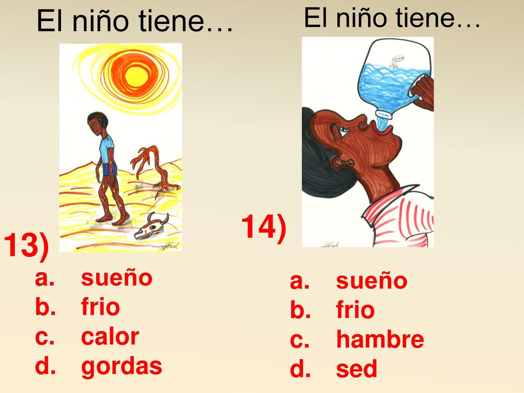 14) 13) El niño tiene… El niño tiene… sueño sueño frio frio calor