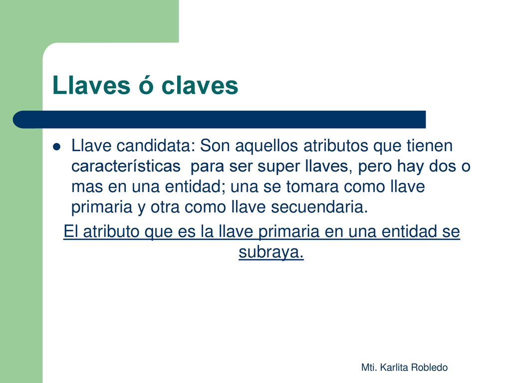 El atributo que es la llave primaria en una entidad se subraya.