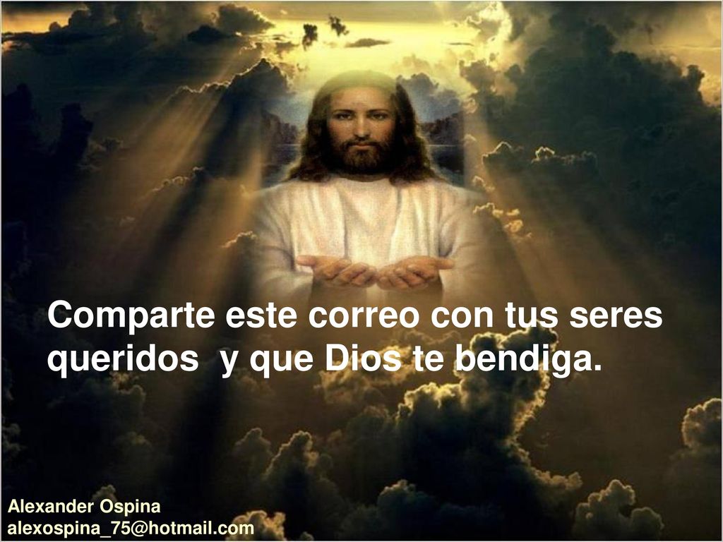 Comparte este correo con tus seres queridos y que Dios te bendiga.