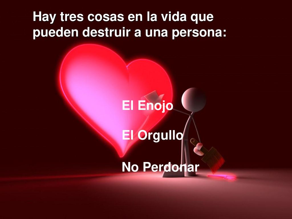 Hay tres cosas en la vida que pueden destruir a una persona: