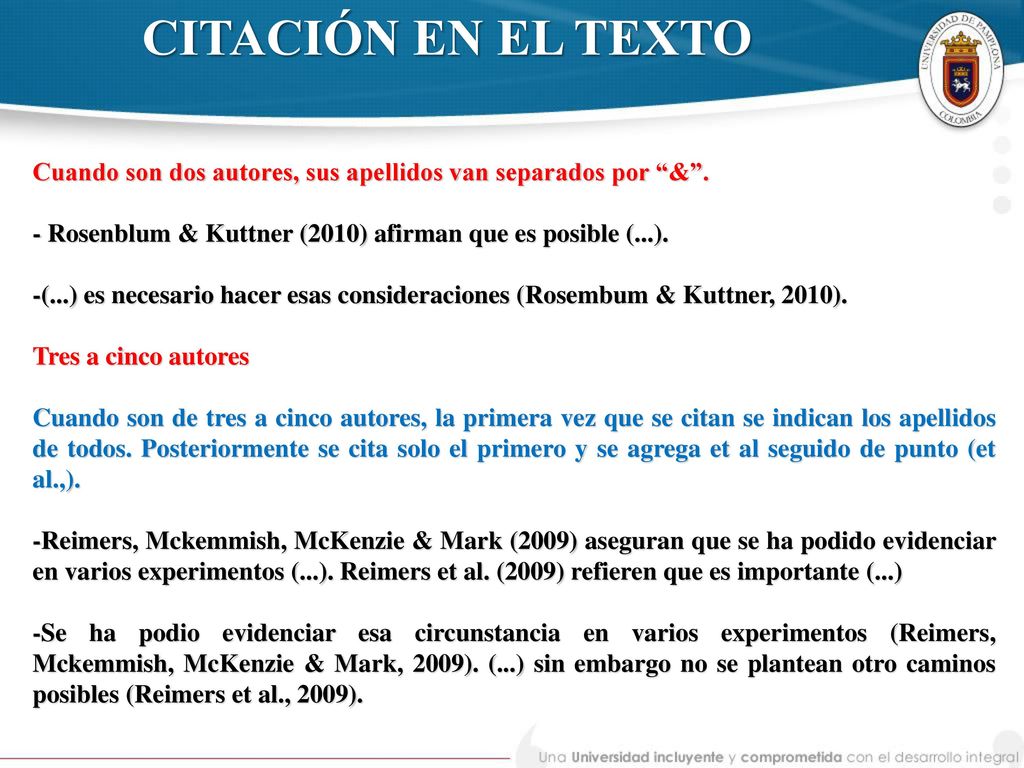 CITACIÓN EN EL TEXTO Cuando son dos autores, sus apellidos van separados por & . - Rosenblum & Kuttner (2010) afirman que es posible (...).