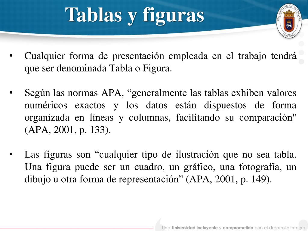 Tablas y figuras Cualquier forma de presentación empleada en el trabajo tendrá que ser denominada Tabla o Figura.