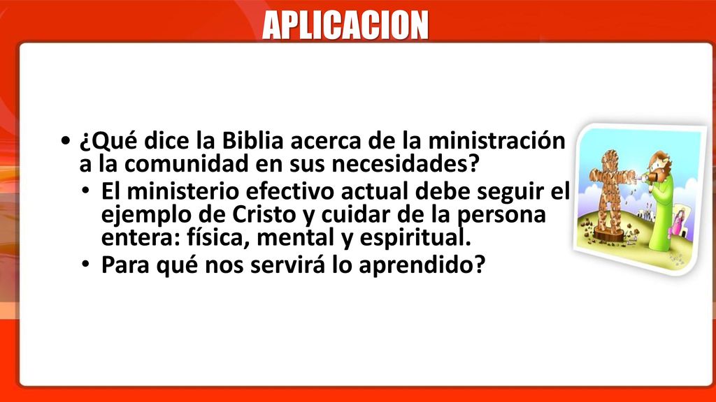 APLICACION ¿Qué dice la Biblia acerca de la ministración a la comunidad en sus necesidades