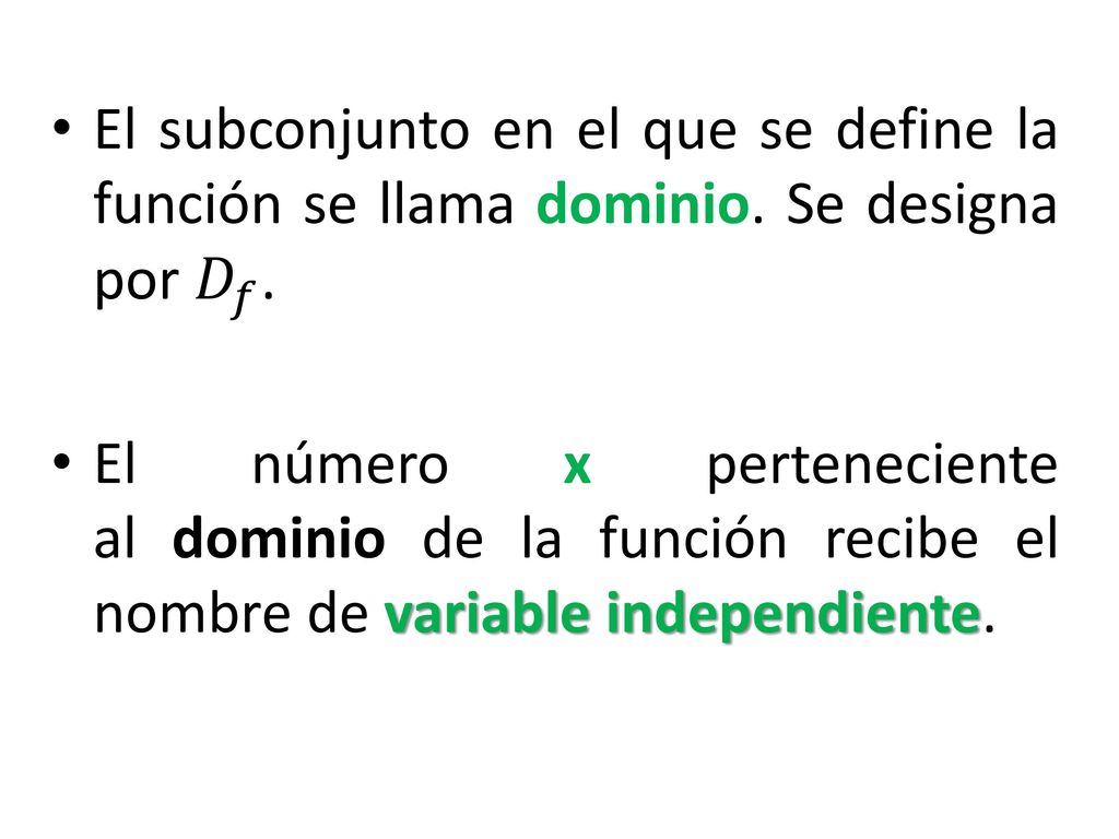 El subconjunto en el que se define la función se llama dominio